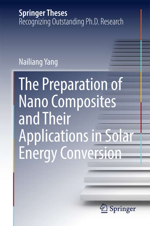 Book cover of The Preparation of Nano Composites and Their Applications in Solar Energy Conversion