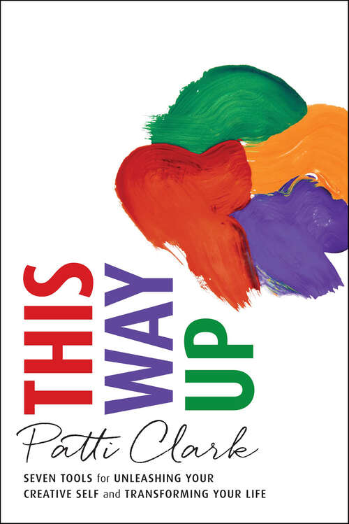 Book cover of This Way Up: Seven Tools for Unleashing Your Creative Self and Transforming Your Life