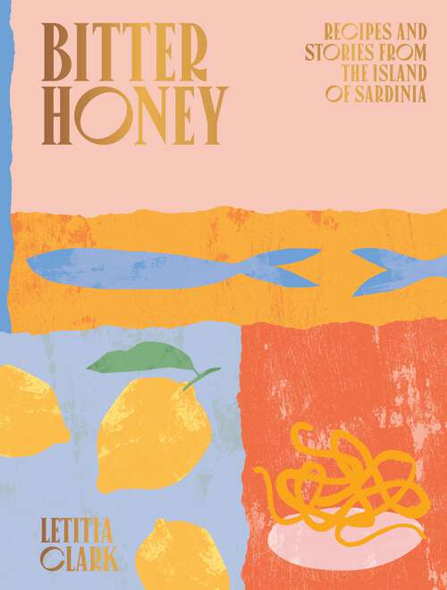 Book cover of Bitter Honey: Recipes and Stories from the Island of Sardinia