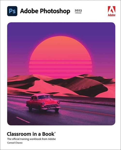 Book cover of Adobe Photoshop Classroom In A Book (2023 Release) (Classroom In A Book Ser.)