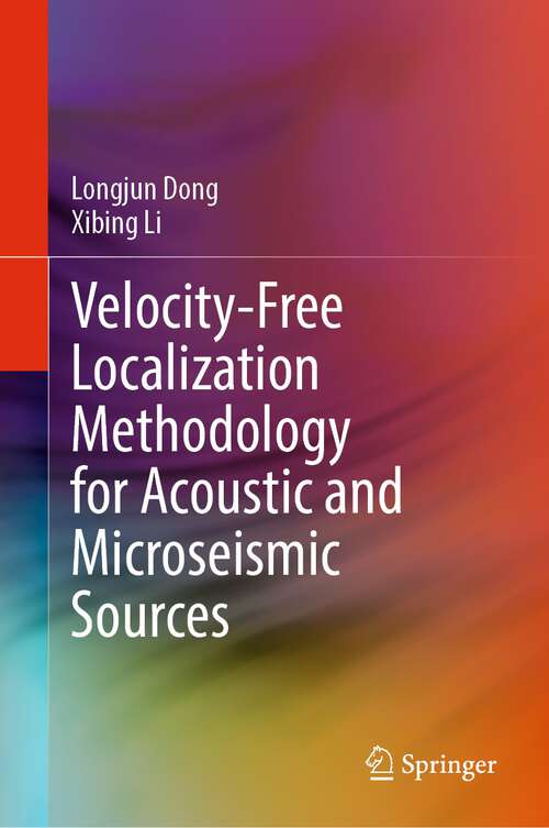Book cover of Velocity-Free Localization Methodology for Acoustic and Microseismic Sources (1st ed. 2023)