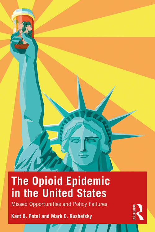 Book cover of The Opioid Epidemic in the United States: Missed Opportunities and Policy Failures
