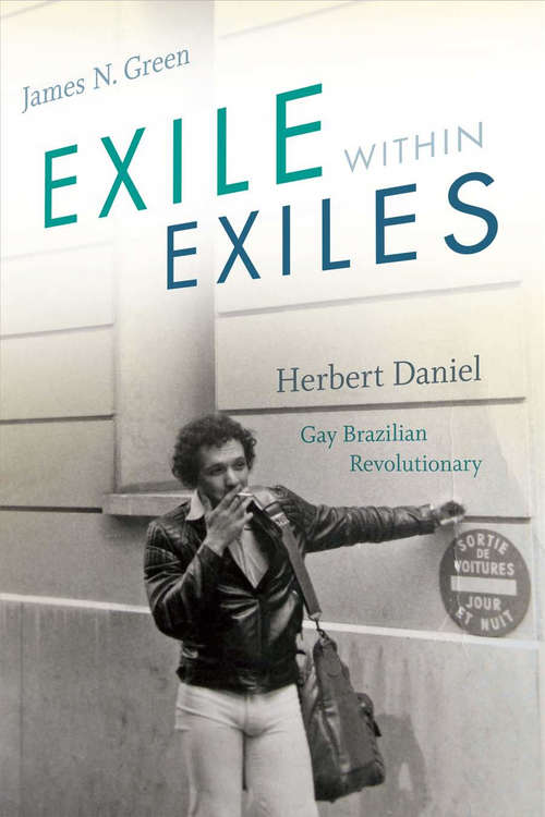Book cover of Exile within Exiles: Herbert Daniel, Gay Brazilian Revolutionary
