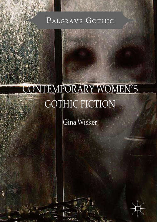 Contemporary Women's Gothic Fiction: Carnival, Hauntings and Vampire Kisses (Palgrave Gothic)