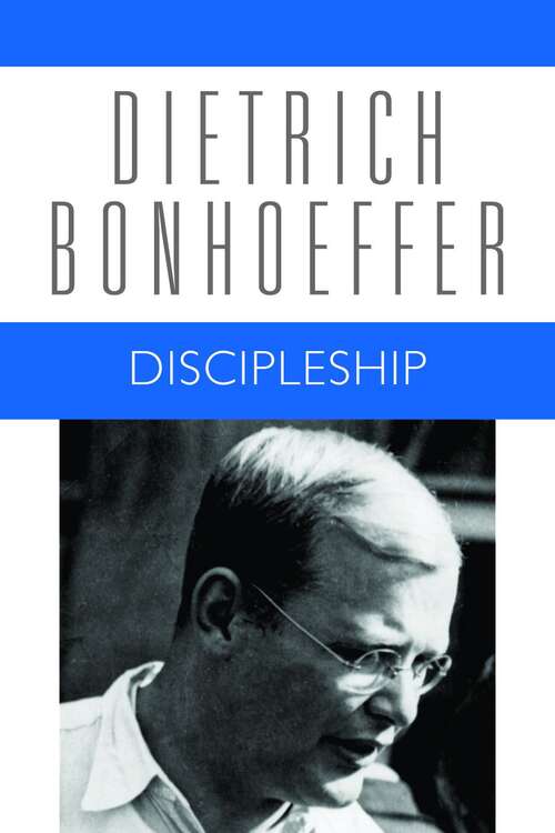 Book cover of Discipleship: Dietrich Bonhoeffer Works, Volume 4 (Dietrich Bonhoeffer Works: Vol. 4)
