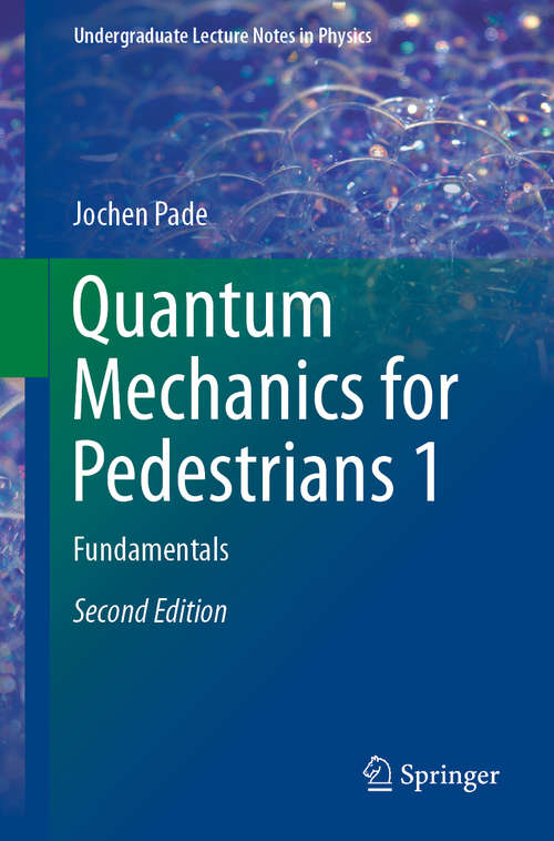 Book cover of Quantum Mechanics for Pedestrians 1: Fundamentals (2nd ed. 2018) (Undergraduate Lecture Notes in Physics)