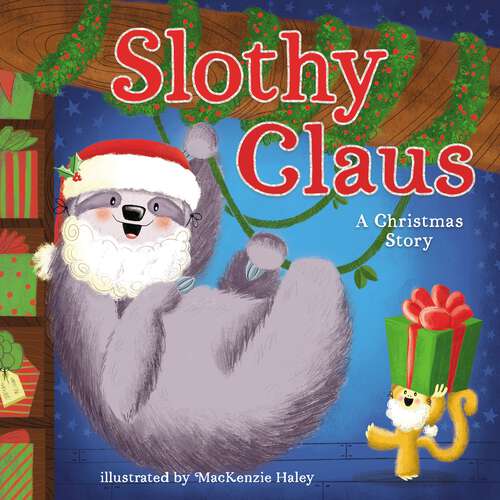 Book cover of Slothy Claus: A Funny, Rhyming Christmas Story About Patience