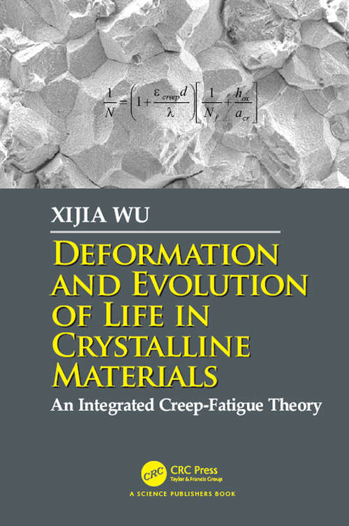 Book cover of Deformation and Evolution of Life in Crystalline Materials: An Integrated Creep-Fatigue Theory