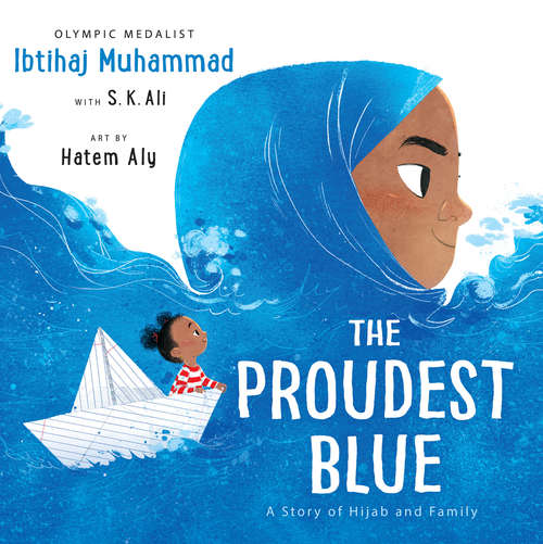 Book cover of The Proudest Blue: A Story of Hijab and Family