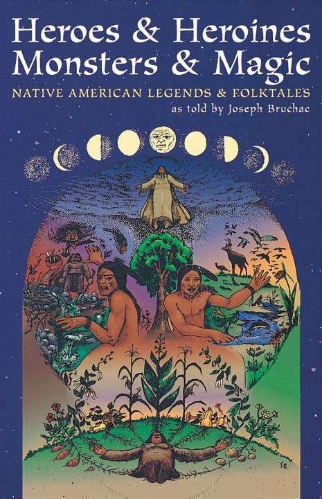 Book cover of Heroes and Heroines, Monsters and Magic: Native American Legends and Folktales