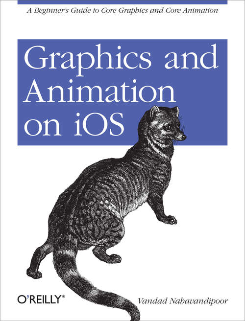 Book cover of Graphics and Animation on iOS: A Beginner's Guide to Core Graphics and Core Animation