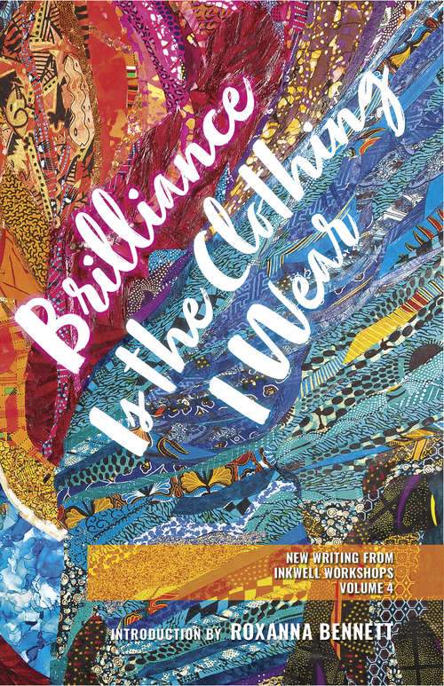 Book cover of Brilliance Is the Clothing I Wear (New Writing from InkWell Workshops #4)