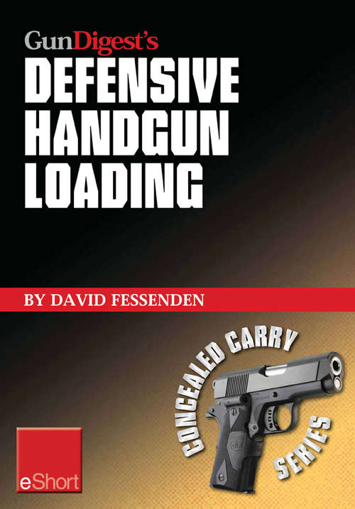 Book cover of Gun Digest's Defensive Handgun Loading eShort