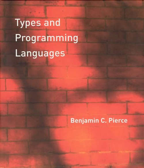 Types and Programming Languages (The\mit Press Ser.)