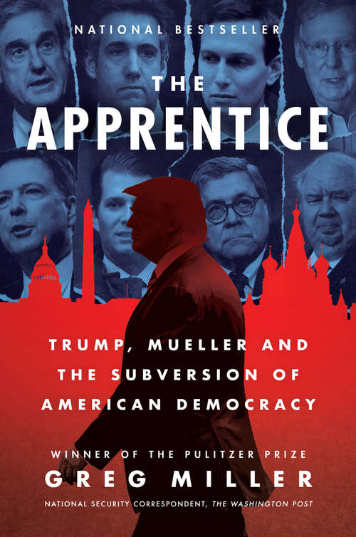 The Apprentice: Trump, Russia and the Subversion of American Democracy