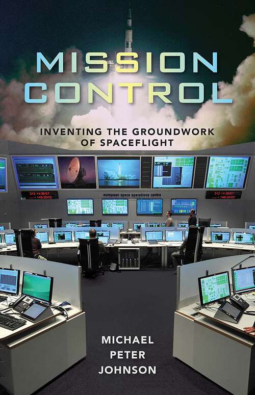 Book cover of Mission Control: Inventing the Groundwork of Spaceflight
