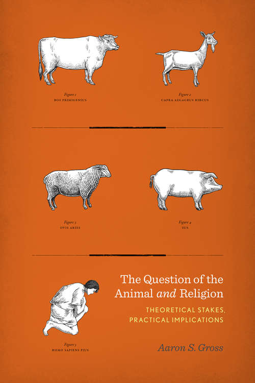Book cover of The Question of the Animal and Religion: Theoretical Stakes, Practical Implications