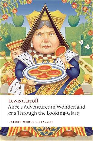 Book cover of Alice’s Adventures in Wonderland and Through the Looking-Glass (Oxford World's Classics)