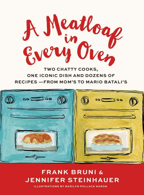 Book cover of A Meatloaf in Every Oven: Two Chatty Cooks, One Iconic Dish and Dozens of Recipes - from Mom's to Mario Batali's