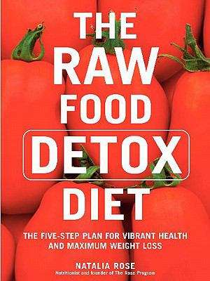 Book cover of The Raw Food Detox Diet: The Five-Step Plan for Vibrant Health and Maximum Weight Loss
