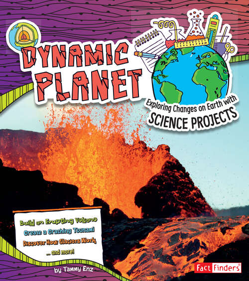 Book cover of Dynamic Planet: Exploring Changes On Earth With Science Projects (Discover Earth Science Ser.)