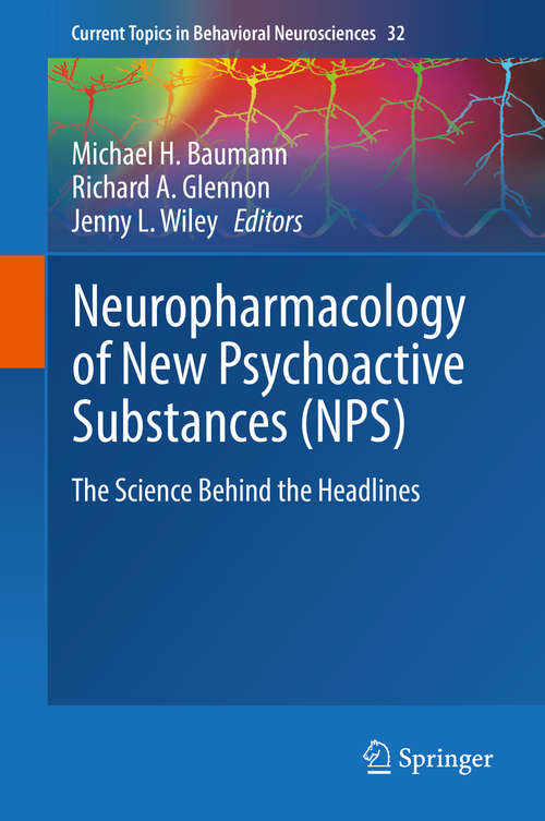 Neuropharmacology of New Psychoactive Substances: The Science Behind The Headlines (Current Topics In Behavioral Neurosciences Ser. #32)