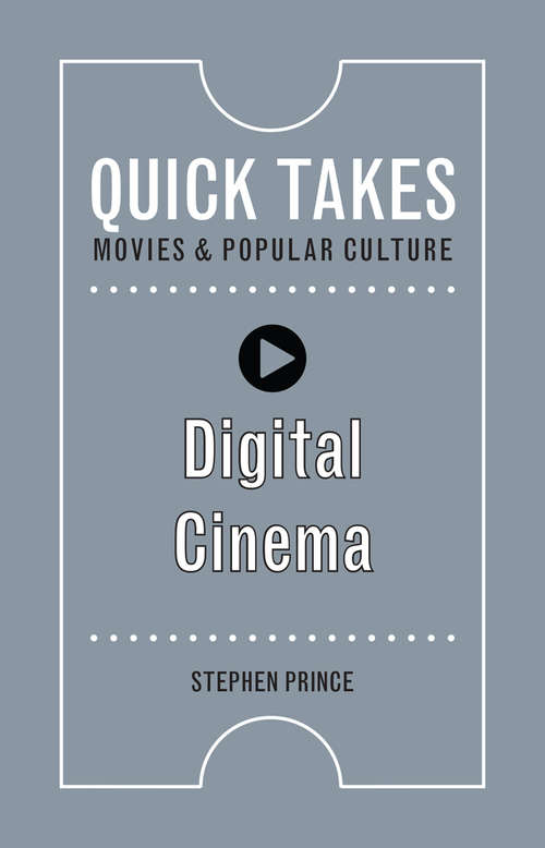 Digital Cinema: The Seduction Of Reality (Quick Takes: Movies and Popular Culture)