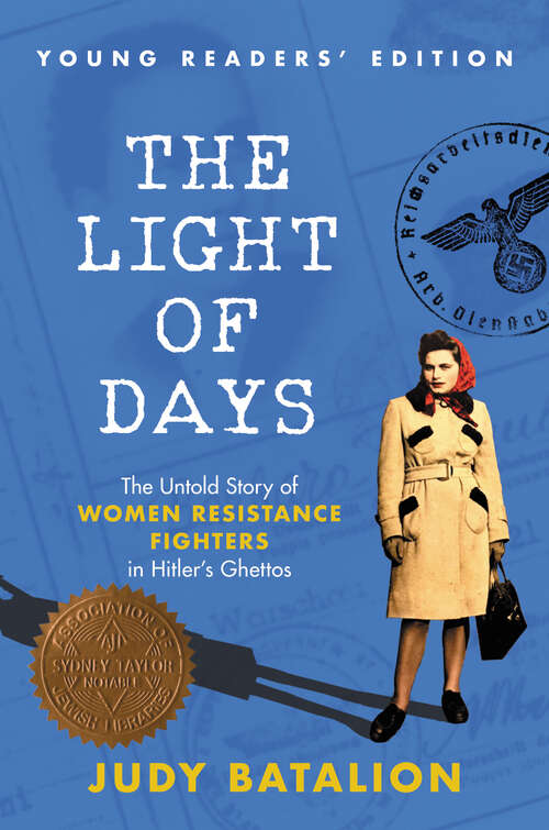 Book cover of The Light of Days Young Readers' Edition: The Untold Story of Women Resistance Fighters in Hitler's Ghettos