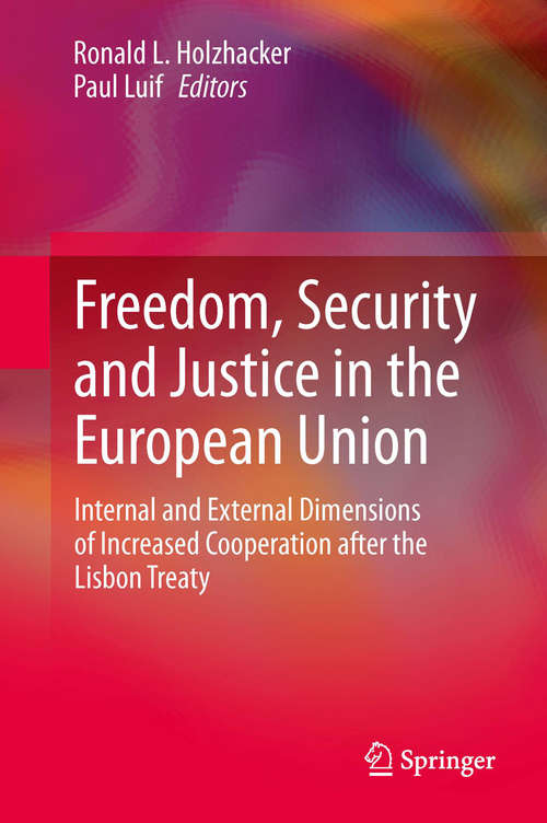 Freedom, Security, and Justice in the European Union: Internal and External Dimensions of Increased Cooperation after the Lisbon Treaty