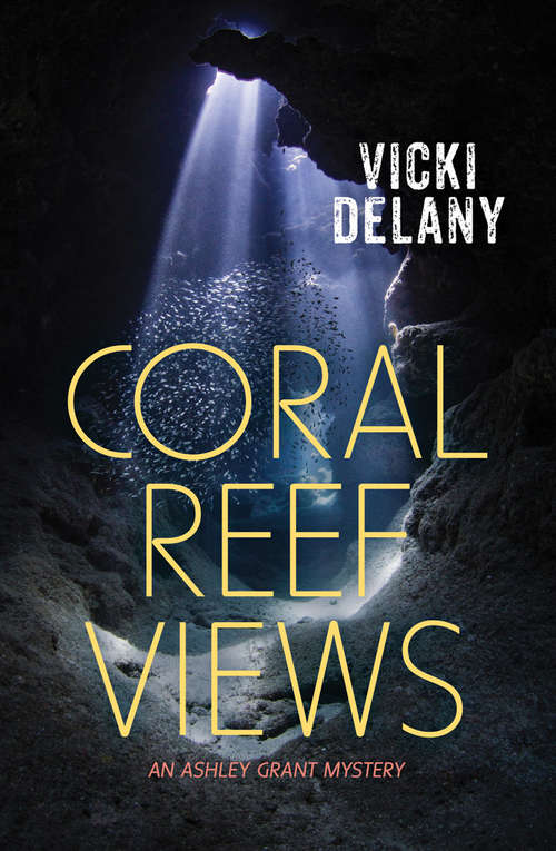 Coral Reef Views: An Ashley Grant Mystery (Ashley Grant Mystery #Vol. 3)
