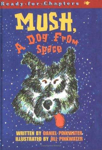 Book cover of Mush: A Dog from Space