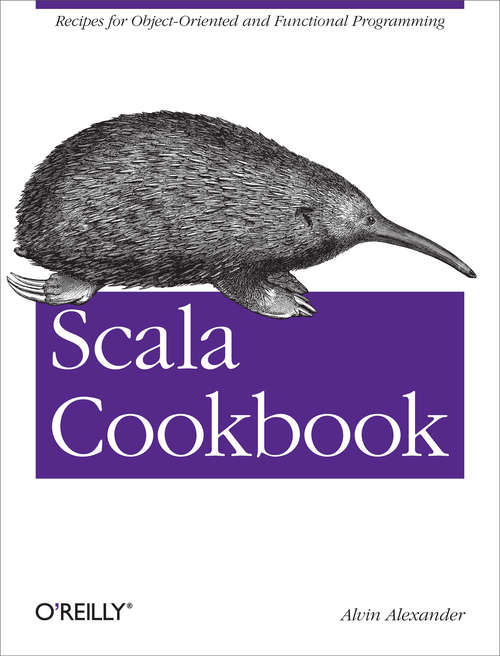Book cover of Scala Cookbook: Recipes for Object-Oriented and Functional Programming