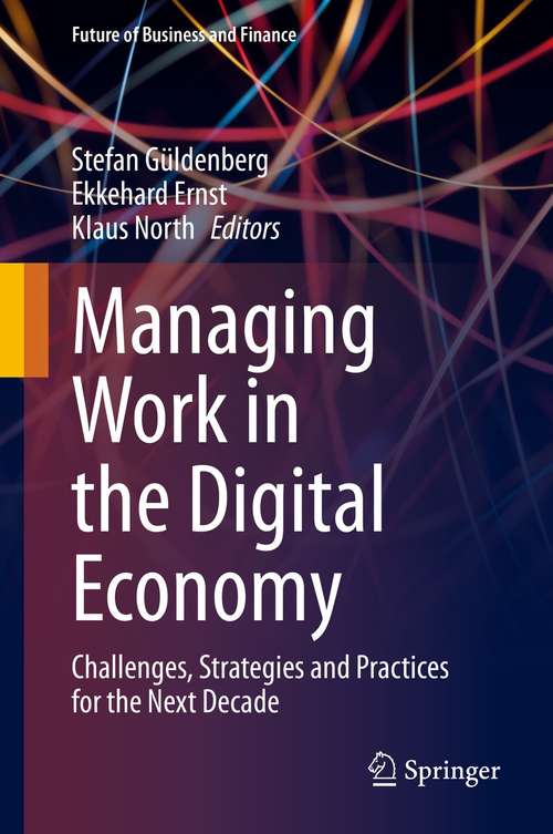 Managing Work in the Digital Economy: Challenges, Strategies and Practices for the Next Decade (Future of Business and Finance)