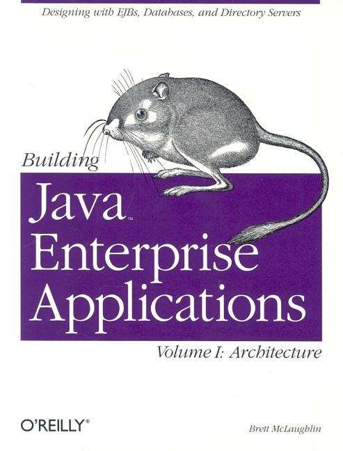 Building JavaTM Enterprise Applications Volume I: Architecture