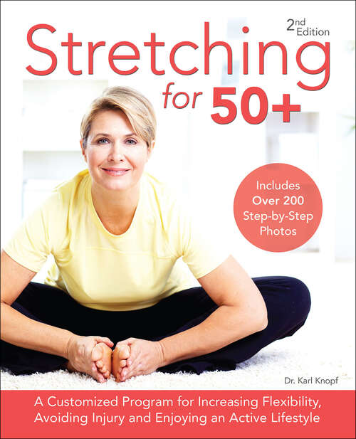 Book cover of Stretching for 50+: A Customized Program for Increasing Flexibility, Avoiding Injury and Enjoying an Active Lifestyle (Second)