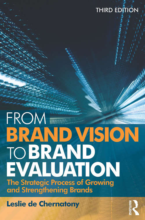 From Brand Vision to Brand Evaluation: The Strategic Process Of Growing And Strengthening Brands