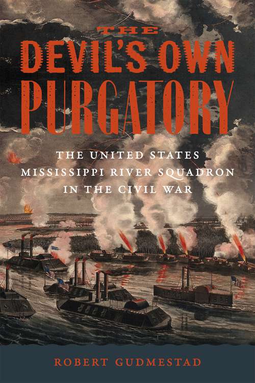 Book cover of The Devil’s Own Purgatory: The United States Mississippi River Squadron in the Civil War (Conflicting Worlds: New Dimensions of the American Civil War)