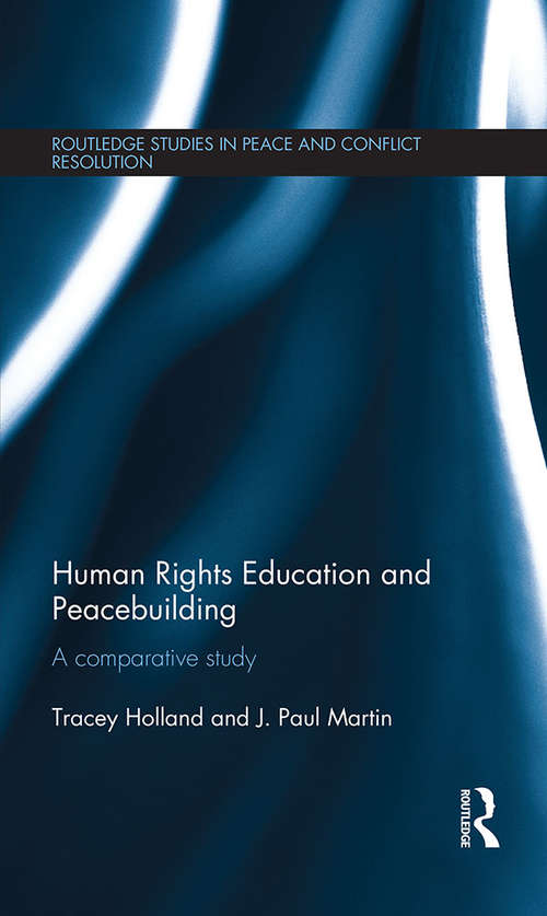 Human Rights Education and Peacebuilding: A comparative study (Routledge Studies in Peace and Conflict Resolution)