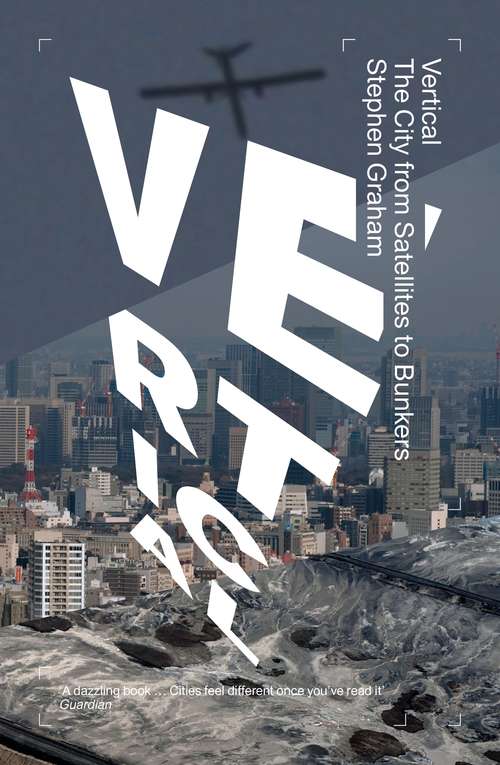 Book cover of Vertical: The City from Satellites to Bunkers
