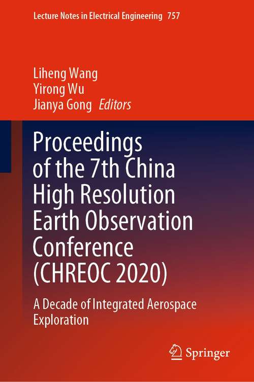 Proceedings of the 7th China High Resolution Earth Observation Conference: A Decade of Integrated Aerospace Exploration (Lecture Notes in Electrical Engineering #757)