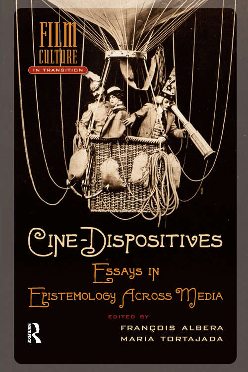 Book cover of Cine-Dispositives: Essays in Epistemology Across Media (1) (Film Culture in Transition)