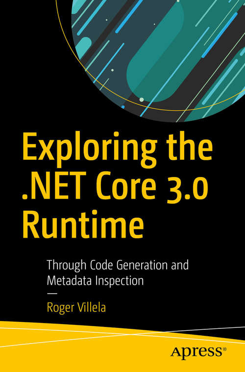 Book cover of Exploring the .NET Core 3.0 Runtime: Through Code Generation and Metadata Inspection (1st ed.)