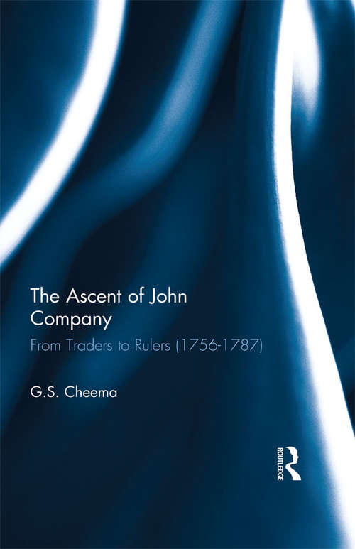 Book cover of The Ascent of John Company: From Traders to Rulers (1756-1787)