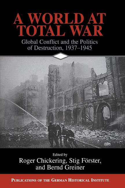 Book cover of A World at Total War: Global Conflict and the Politics of Destruction, 1937-1945