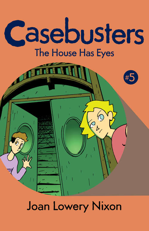 Book cover of The House Has Eyes: Casebusters #5 (Digital Original) (Casebusters #5)