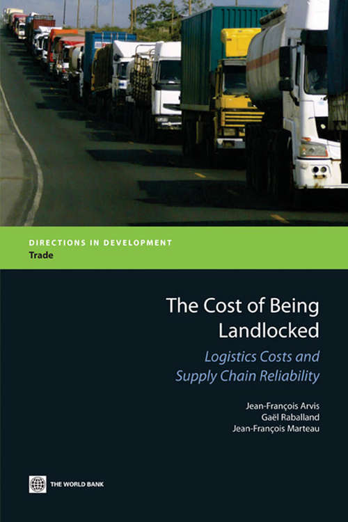 The Cost of Being Landlocked: Logistics, Costs, and Supply Chain Reliability