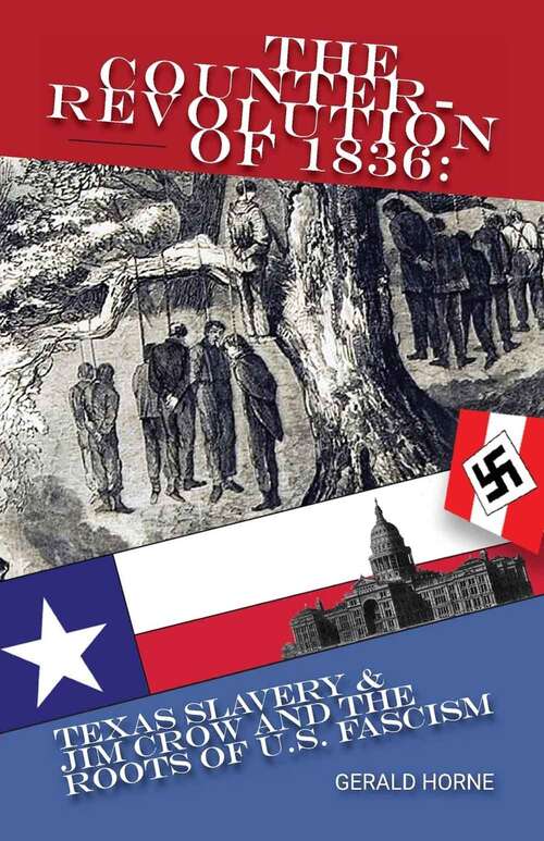 Book cover of The Counter Revolution Of 1836: Texas Slavery & Jim Crow And The Roots Of U.s. Fascism
