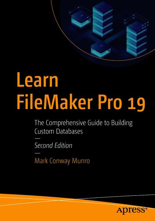 Book cover of Learn FileMaker Pro 19: The Comprehensive Guide to Building Custom Databases (2nd ed.)