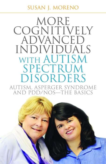 Book cover of More Cognitively Advanced Individuals with Autism Spectrum Disorders: Autism, Asperger Syndrome and PDD/NOS - the Basics