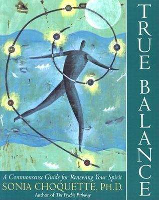 Book cover of True Balance: A Commonsense Guide for Renewing Your Spirit